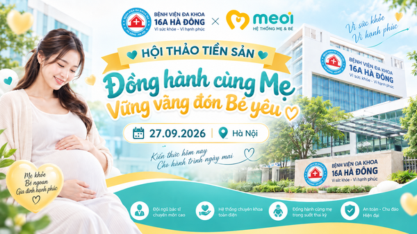 Hội Thảo Tiền Sản 27/09/2026 – Bệnh Viện Đa Khoa 16A Hà Đông Đồng Hành Cùng MẸ ƠI