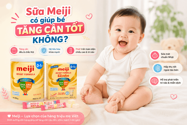 Sữa Meiji có giúp bé tăng cân tốt không? Review thực tế
