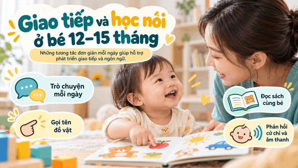 Giao tiếp và học nói ở bé 12–15 tháng