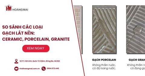 So sánh các loại gạch lát nền: Ceramic, Porcelain, Granite