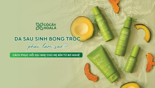 Da sau sinh bong tróc phải làm sao? Cách phục hồi dịu nhẹ cho Mẹ Bỉm từ Bơ Nghệ -  Cỏ Cây Hoa Lá