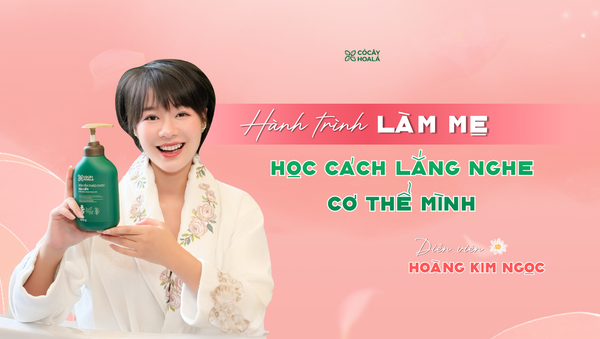 Hành trình làm mẹ của Hoàng Kim Ngọc: Khi phụ nữ học cách lắng nghe cơ thể mình