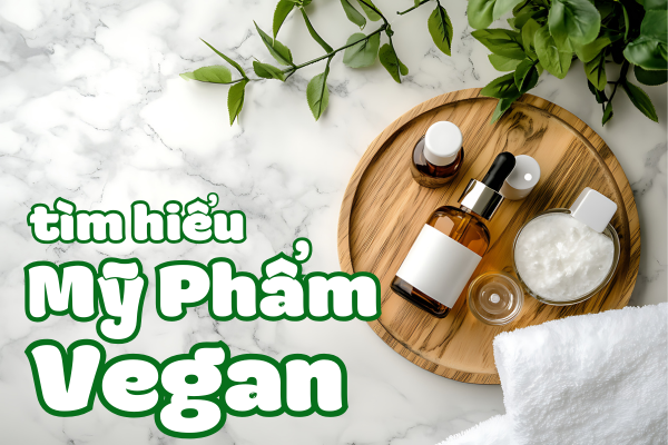 Mỹ Phẩm Thuần Chay (Vegan) Có Thực Sự Tốt Hơn Cho Da?