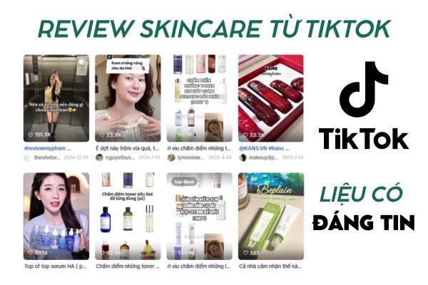 Có Nên Nghe Review Skincare Trên TikTok Hoàn Toàn?