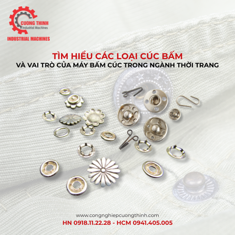 Tìm hiểu các loại cúc bấm và vai trò của máy bấm cúc trong ngành thời trang