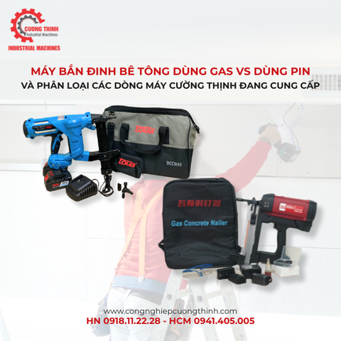 Phân Loại Máy Bắn Đinh Bê Tông Dùng Gas Và Dùng Pin, Các Dòng Máy Cường Thịnh Đang Cung Cấp
