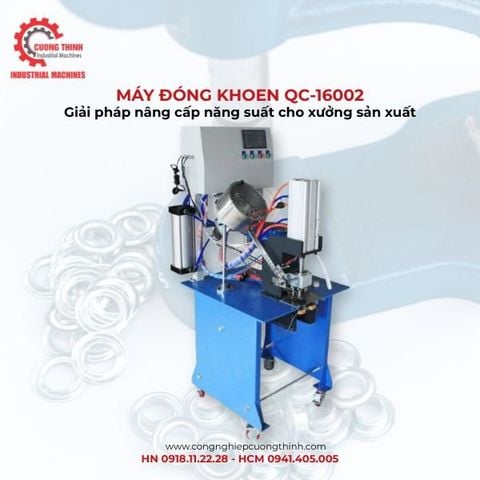 Máy đóng khoen mắt cáo tự động QC-16002: Giải pháp nâng cấp năng suất cho xưởng sản xuất