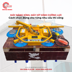 Máy nâng kính, máy hít kính cường lực: Cách chọn đúng cho từng nhu cầu thi công