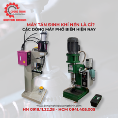 Máy Tán Đinh Khí Nén Là Gì? Các Dòng Máy Phổ Biến Hiện Nay