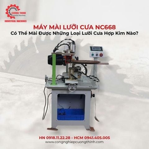 Máy Mài Lưỡi Cưa NC668 Có Thể Mài Được Những Loại Lưỡi Cưa Hợp Kim Nào?