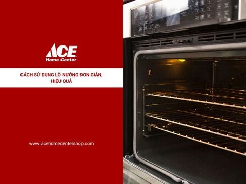 Cách sử dụng lò nướng đơn giản, hiệu quả