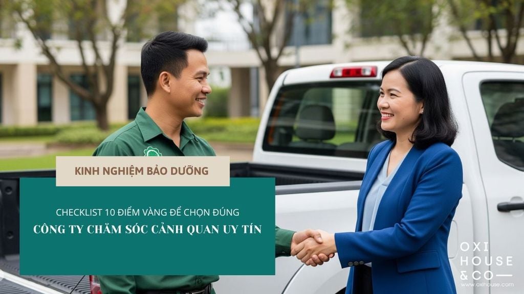 CHECKLIST 10 ĐIỂM VÀNG ĐỂ CHỌN ĐÚNG CÔNG TY CHĂM SÓC CẢNH QUAN UY TÍN