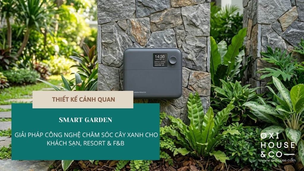SMART GARDEN – GIẢI PHÁP CÔNG NGHỆ CHĂM SÓC CÂY XANH CHO KHÁCH SẠN, RESORT & F&B