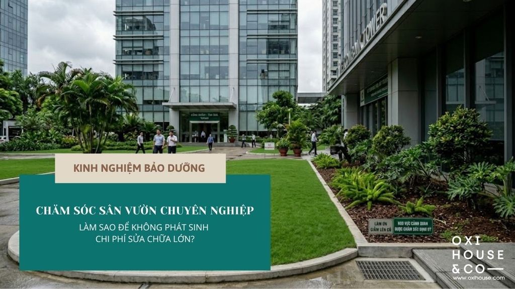 LÀM SAO CHĂM SÓC SÂN VƯỜN CHUYÊN NGHIỆP MÀ KHÔNG PHÁT SINH CHI PHÍ SỬA CHỮA LỚN?
