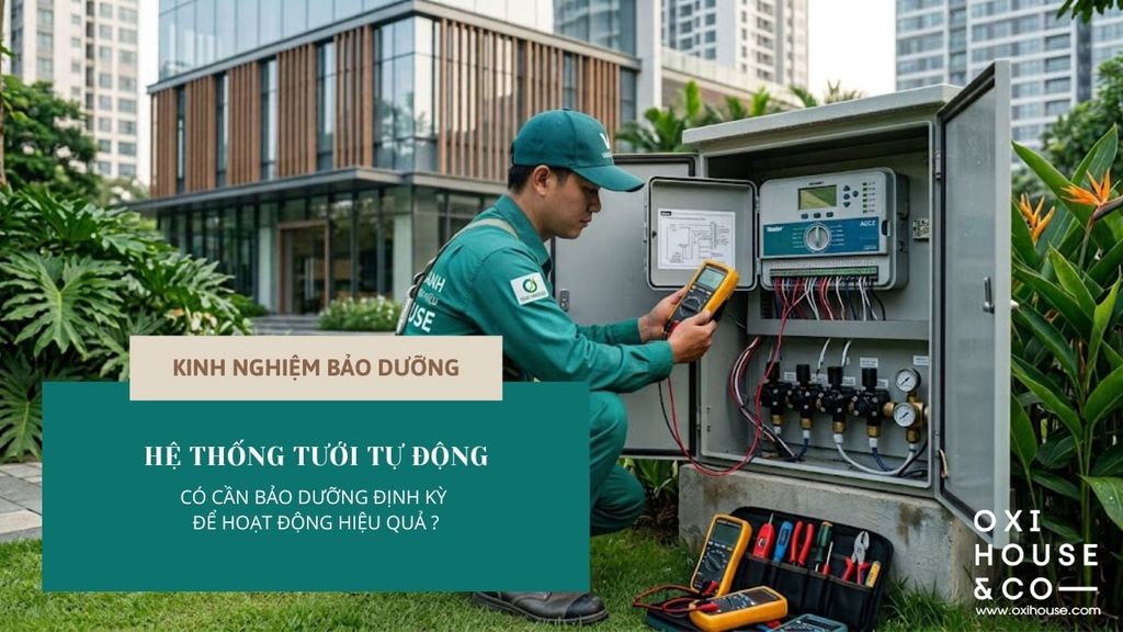HỆ THỐNG TƯỚI TỰ ĐỘNG CÓ CẦN BẢO DƯỠNG ĐỊNH KỲ ĐỂ HOẠT ĐỘNG HIỆU QUẢ KHÔNG?