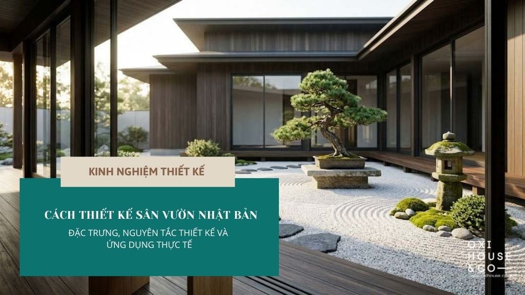 PHONG CÁCH SÂN VƯỜN NHẬT BẢN: ĐẶC TRƯNG, NGUYÊN TẮC THIẾT KẾ VÀ ỨNG DỤNG THỰC TẾ