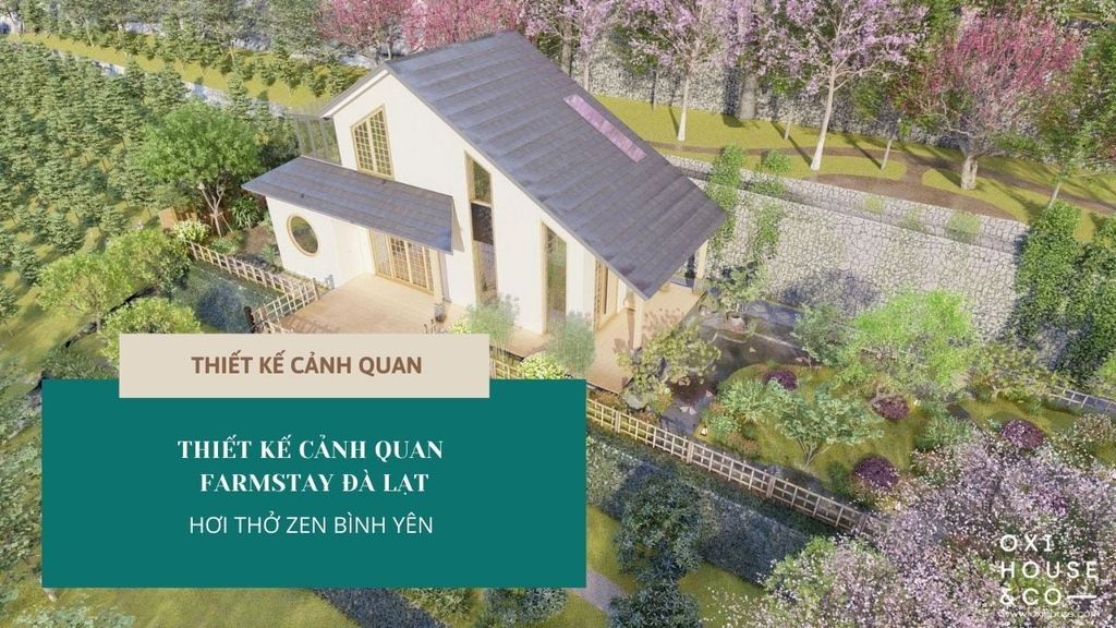 THIẾT KẾ CẢNH QUAN FARMSTAY ĐÀ LẠT: HƠI THỞ ZEN BÌNH YÊN
