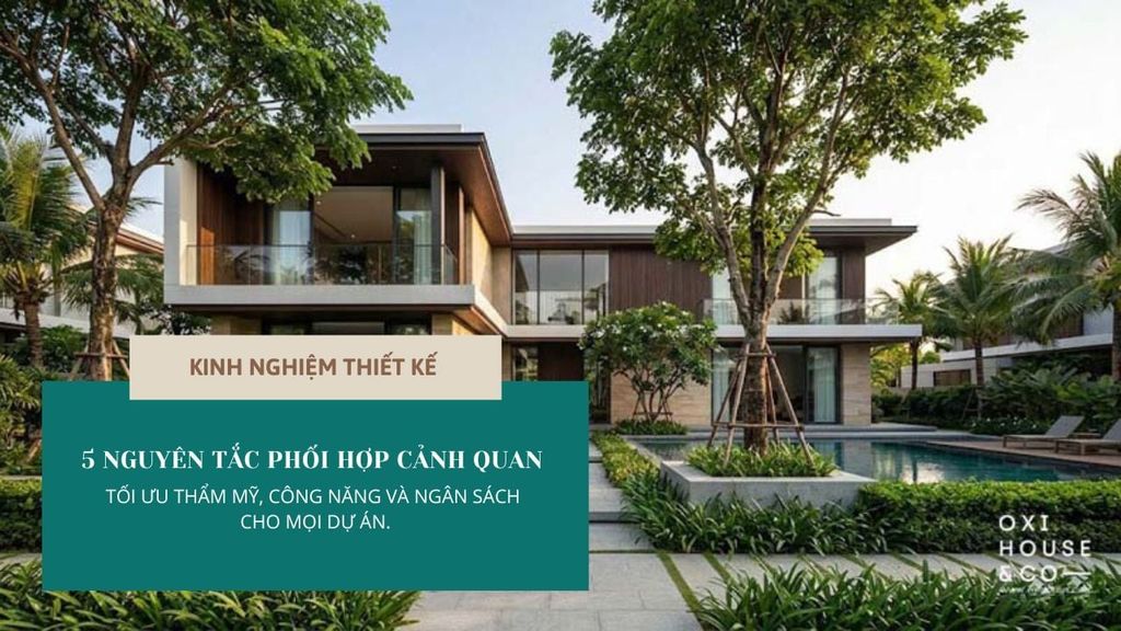 5 NGUYÊN TẮC THIẾT KẾ CẢNH QUAN HÀI HÒA VỚI KIẾN TRÚC