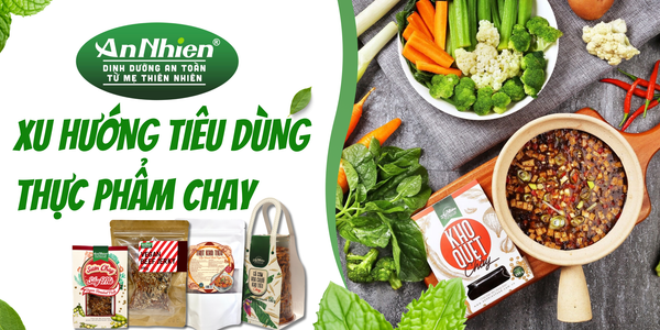 Xu hướng tiêu dùng thực phẩm chay và vai trò của An Nhiên trong thị trường xuất khẩu