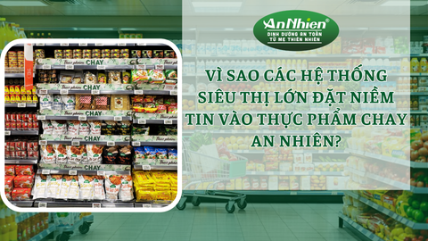 Vì Sao Các Hệ Thống Siêu Thị Lớn Đặt Niềm Tin Vào Thực Phẩm Chay An Nhiên?