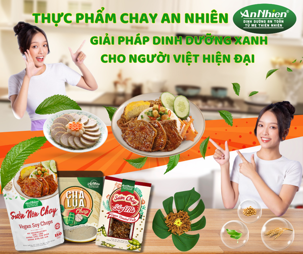 Thực phẩm chay An Nhiên – Giải pháp dinh dưỡng xanh cho người Việt hiện đại