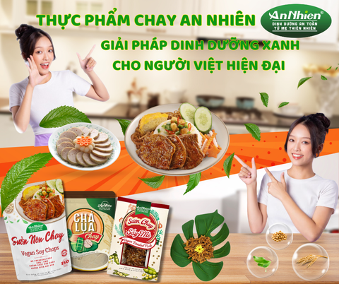 Thực phẩm chay An Nhiên – Giải pháp dinh dưỡng xanh cho người Việt hiện đại