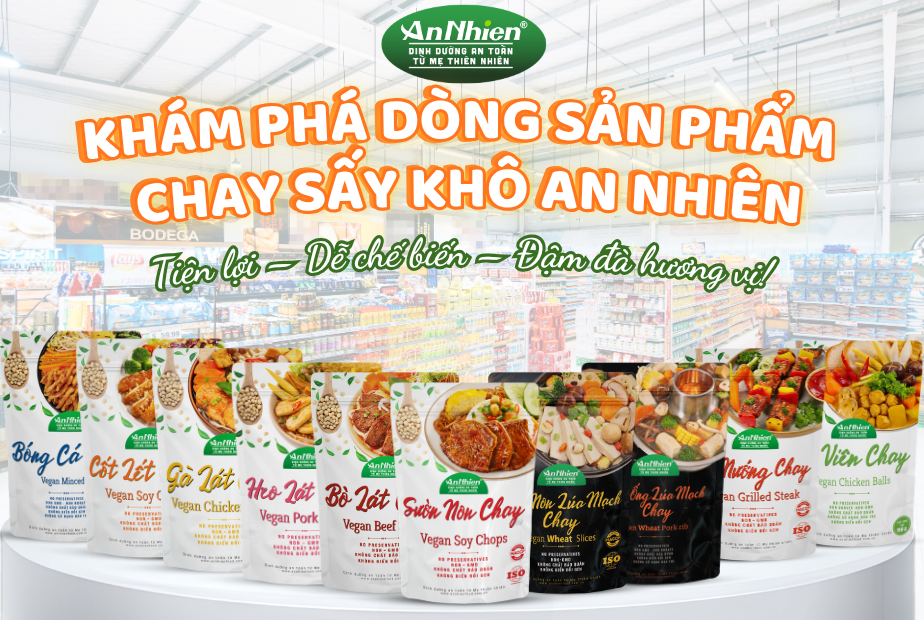Thực phẩm chay sấy khô là gì? Gợi ý sản phẩm tiện lợi từ An Nhiên