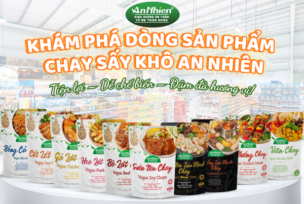 Thực phẩm chay sấy khô là gì? Gợi ý sản phẩm tiện lợi từ An Nhiên