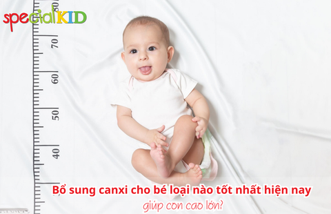 Bổ sung canxi cho bé loại nào tốt nhất hiện nay để con cao lớn?