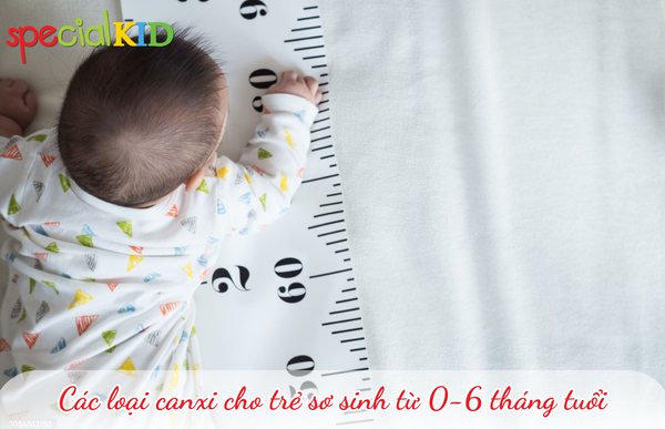 Các loại canxi cho trẻ sơ sinh từ 0-6 tháng tuổi