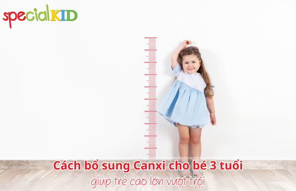 Cách bổ sung Canxi cho bé 3 tuổi giúp trẻ cao lớn vượt trội