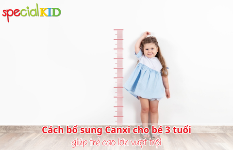 Cách bổ sung Canxi cho bé 3 tuổi giúp trẻ cao lớn vượt trội