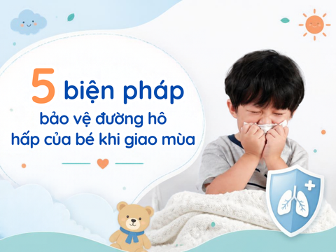 5 biện pháp bảo vệ đường hô hấp của bé khi giao mùa