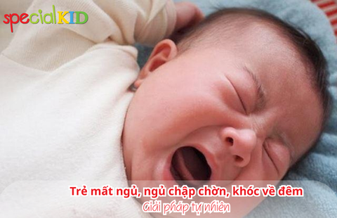 Trẻ mất ngủ, ngủ chập chờn, khóc về đêm: Giải pháp tự nhiên
