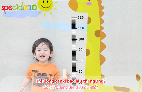 Trẻ uống canxi bao lâu thì ngưng? Cách bổ sung đúng và đủ nhất