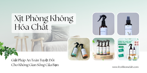 Xịt Phòng Không Hóa Chất: Giải Pháp An Toàn Tuyệt Đối Cho Không Gian Sống Của Bạn