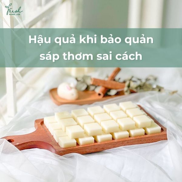 Hậu quả khi bảo quản sáp thơm sai cách