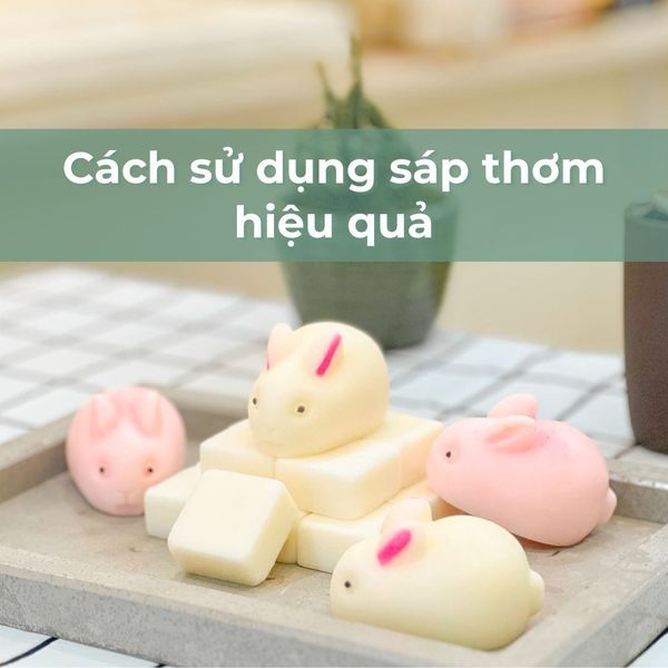 Cách sử dụng và bảo quản sáp thơm hợp lý để giữ mùi lâu