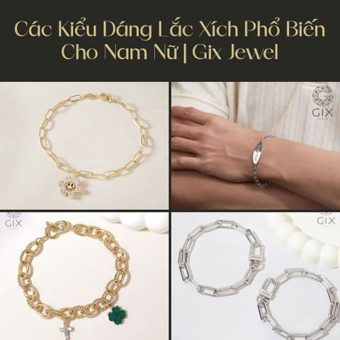 Các Kiểu Dáng Lắc Xích Phổ Biến Cho Nam Nữ Tại Gix Jewel