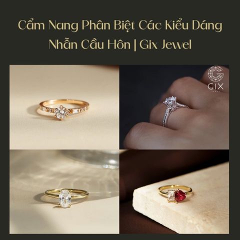 Cẩm Nang Phân Biệt Các Kiểu Dáng Nhẫn Cầu Hôn Đẹp, Dễ Chọn [Tips Hay]