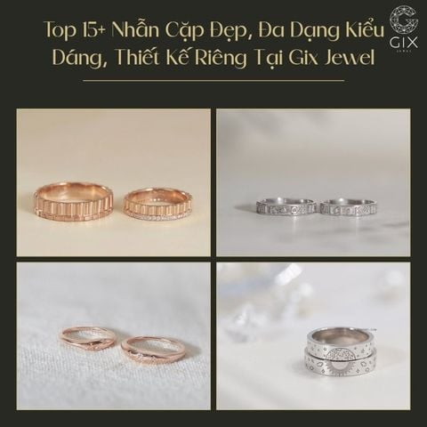Top 15+ Nhẫn Cặp Đẹp, Đa Dạng Kiểu Dáng, Thiết Kế Riêng Tại Gix Jewel