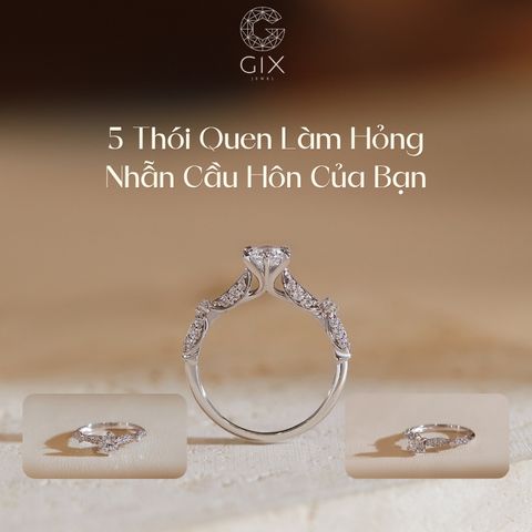 5 Thói Quen Hàng Ngày Vô Tình Làm Hỏng Nhẫn Cầu Hôn Của Bạn