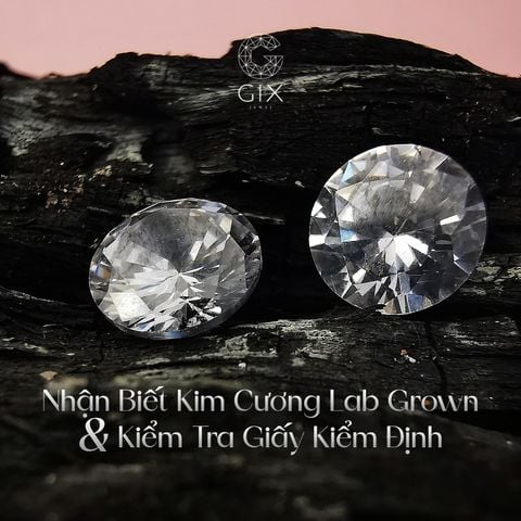 Cách Nhận Biết Kim Cương Lab Grown Và Kiểm Tra Giấy Kiểm Định