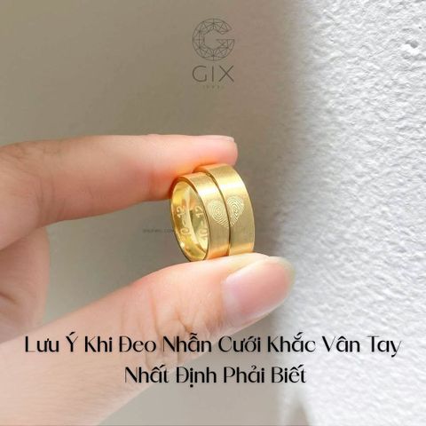 Những Lưu Ý Khi Đeo Nhẫn Cưới Khắc Vân Tay Mà Dâu Rể Nhất Định Phải Biết