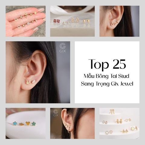 Top 25 Mẫu Bông Tai Stud Sang Trọng, Thời Thượng Tại Gix Jewel