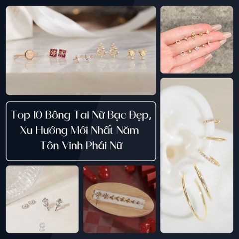 Top 10 Bông Tai Nữ Bạc Đẹp Xu Hướng Mới Nhất Năm, Tôn Vinh Phái Nữ