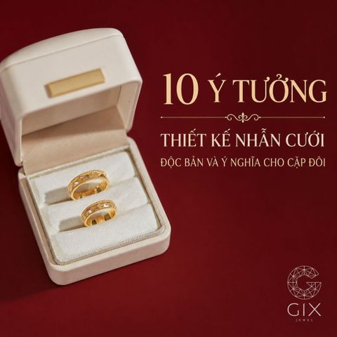 10 Ý Tưởng Thiết Kế Nhẫn Cưới Độc Bản Và Ý Nghĩa Cho Cặp Đôi