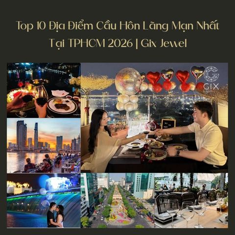 Top 10 Địa Điểm Cầu Hôn Lãng Mạn, View Xịn Tại TPHCM