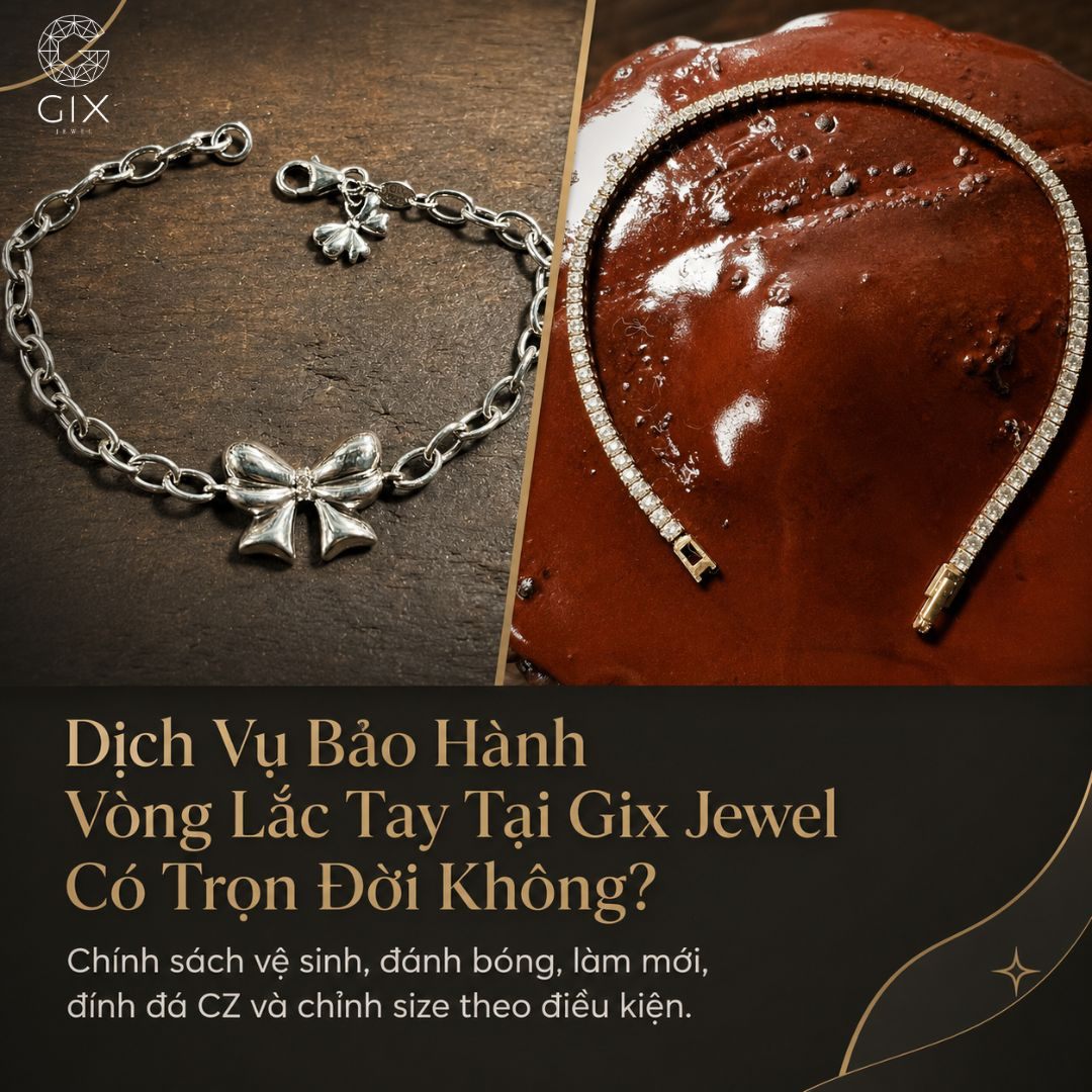 Chính sách bảo hành trọn đời áp dụng cho vòng lắc tay tại Gix Jewel