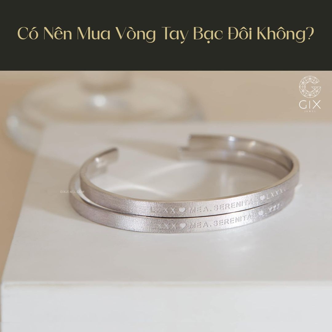 Vòng tay bạc đôi là món quà dễ đeo, cá nhân hóa theo dấu ấn riêng của hai người.